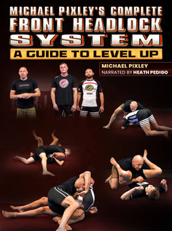 Michael Pixleys Complete Front Headlock System by Michael Pixley and Heath Pedigo - BJJ Fanatics