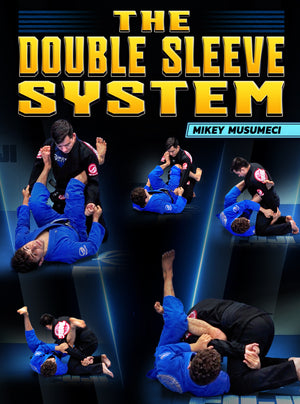 The Double Sleeve System by Mikey Musumeci - BJJ Fanatics