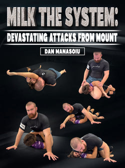 Milk the System: Devastating Attacks From Mount by Dan Manasoiu - BJJ Fanatics