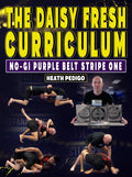 The Daisy Fresh Curriculum: No-Gi Purple Belt Stripe One by Heath Pedigo
