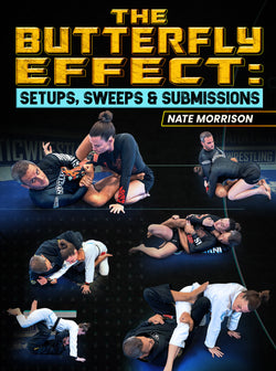 The Butterfly Effect: Setups, Sweeps, &Submissions by Nate Morrison - BJJ Fanatics