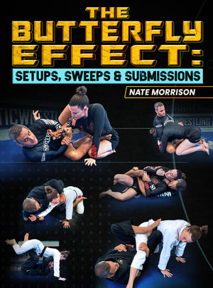 The Butterfly Effect: Setups, Sweeps, & Submissions by Nate Morrison - BJJ Fanatics