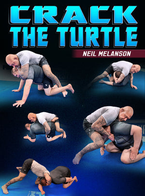 Crack The Turtle by Neil Melanson - BJJ Fanatics