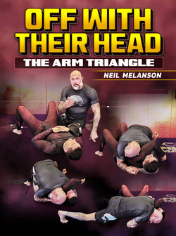 Off With Their Head: The Arm Triangle by Neil Melanson - BJJ Fanatics