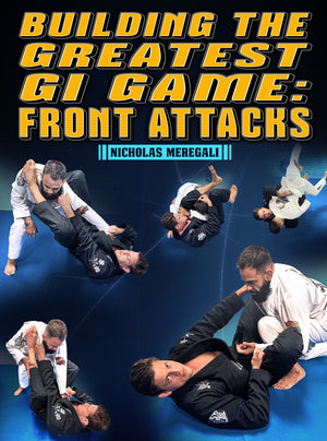 Building The Greatest Gi Game: Front Attacks by Nicholas Meregali - BJJ Fanatics