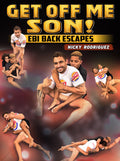 Get Off Me Son! EBI Back Escapes by Nick Rodriguez