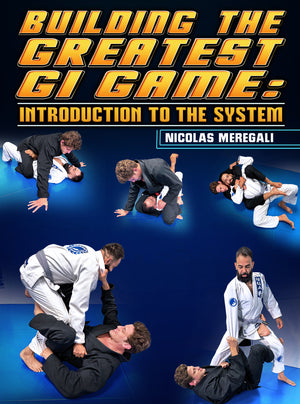 Building The Greatest Gi Game: Introduction To The System by Nicholas Meregali - BJJ Fanatics