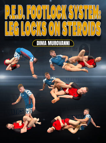 P.E.D. Footlock system: Leg locks on Steroids by Dima Murovanni - BJJ Fanatics