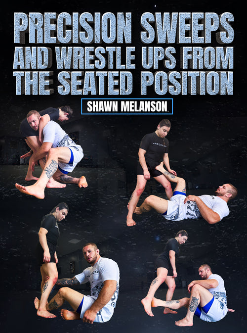 Precision Sweeps and Wrestle Ups From The Seated Position by Shawn Melanson - BJJ Fanatics