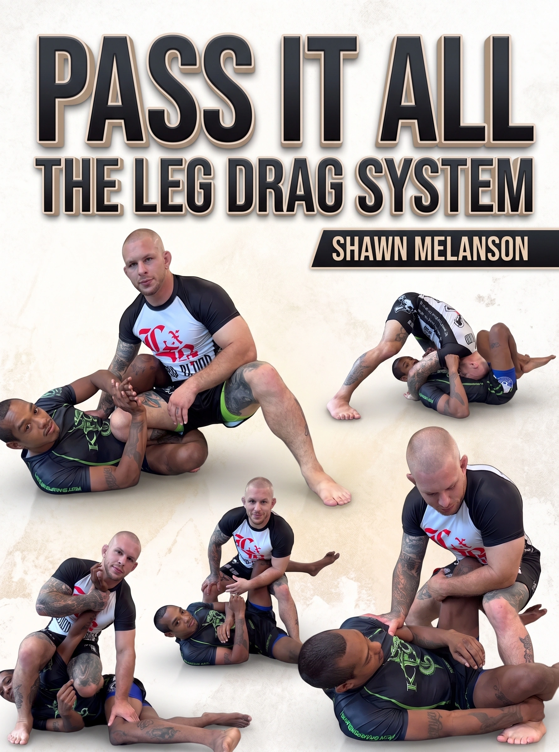 Pass It All The Leg Drag System by Shawn Melanson – BJJ Fanatics
