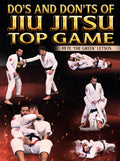 Do's and Don'ts of Jiu Jitsu Top Game by Pete Letsos