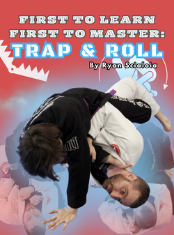 First To Learn First To Master: Trap &Roll by Ryan Scialoia - BJJ Fanatics