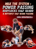 Milk the System: Power Passing Body Locks Half Guard & Butterfly Half Guard Passing by Dan Manasoiu