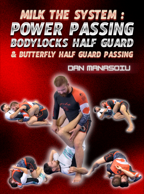 Milk the System: Power Passing Body Locks Half Guard & Butterfly Half Guard Passing by Dan Manasoiu - BJJ Fanatics