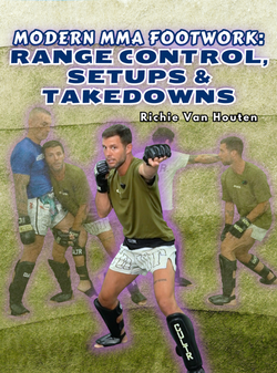 Modern MMA Footwork: Range Control, Setups & Takedowns by Richie Van Houten - BJJ Fanatics