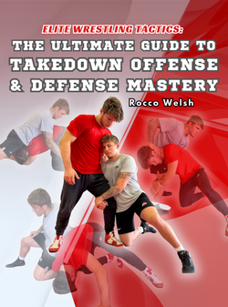 Elite Wrestling Tactics: The Ultimate Guide To Takedown Offense &Defense Mastery by Rocco Welsh - BJJ Fanatics