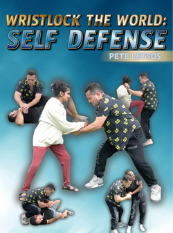 Wristlock the World - Self Defense by Pete Letsos - BJJ Fanatics