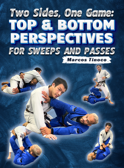 Two Sides, One Game: Top &Bottom Perspectives for Sweep &Passes by Marcos Tinoco - BJJ Fanatics