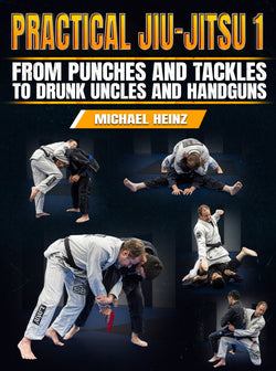 Practical Jiu Jitsu 1: From Punches And Tackles to Drunk Uncles and Handguns by Michael Heinz - BJJ Fanatics