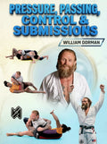 Pressure Passing Control & Submissions by William Dorman