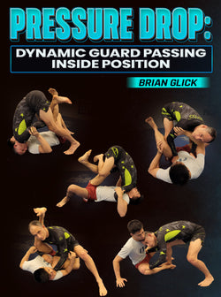 Dynamic Guard Passing: Inside Position by Brian Glick - BJJ Fanatics