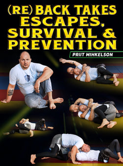 (Re)Back Takes, Escapes, Survival &Prevention by Priit Mihkelson - BJJ Fanatics