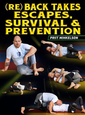 (Re)Back Takes, Escapes, Survival & Prevention by Priit Mihkelson - BJJ Fanatics