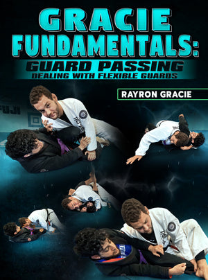 Gracie Fundamentals: Guard Passing - Dealing With Flexible Guards by Rayron Gracie - BJJ Fanatics