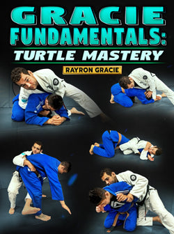 Gracie Fundamentals: Turtle Mastery by Rayron Gracie - BJJ Fanatics