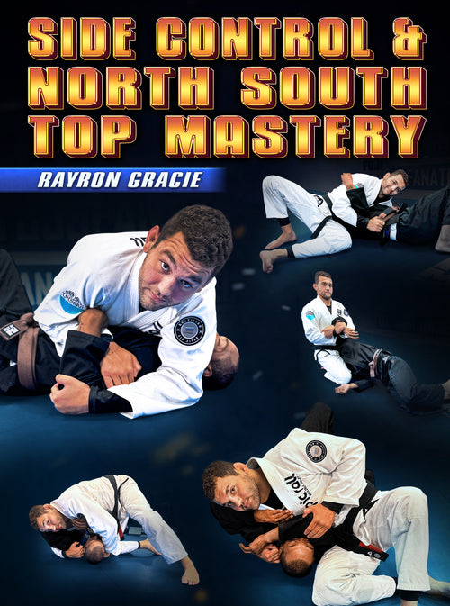 Side Control & North South Top Mastery by Rayron Gracie - BJJ Fanatics