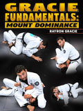 Gracie Fundamentals: Mount Dominance by Rayron Gracie