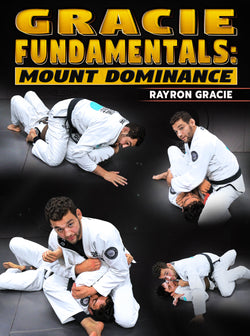 Gracie Fundamentals: Mount Dominance by Rayron Gracie - BJJ Fanatics