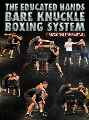 The Educated Hands Bare Knuckle Boxing System by Reggie Barnett Jr. - BJJ Fanatics