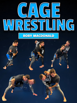 Cage Wrestling by Rory MacDonald - BJJ Fanatics