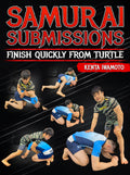 Samurai Submissions: finish Quickly From Turtle by Kenta Iwamoto