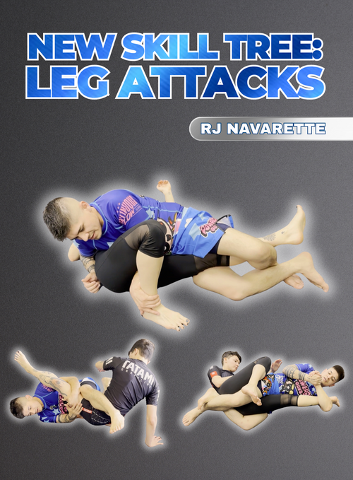 New Skill tree: Leg Attacks by RJ Navarette - BJJ Fanatics