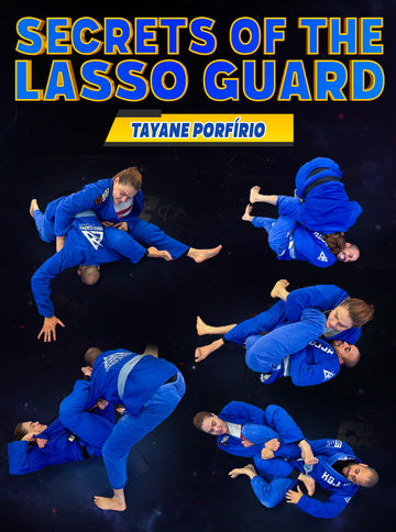 Secrets of the Lasso Guard by Tayane Porfirio - BJJ Fanatics