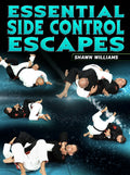 Essential Side Control Escapes by Shawn Williams