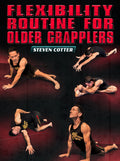 Flexibility Routine For Older Grapplers by Steven Cotter