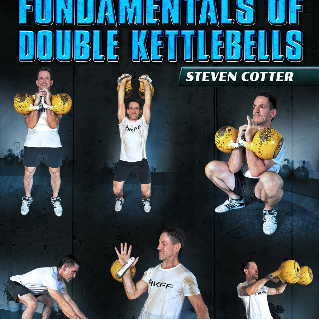 Mastering The Fundamentals of Double Kettlebells by Steven Cotter