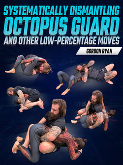 Systematically Dismantling Octopus Guard & Other Low-Percentage Moves by Gordon Ryan - BJJ Fanatics