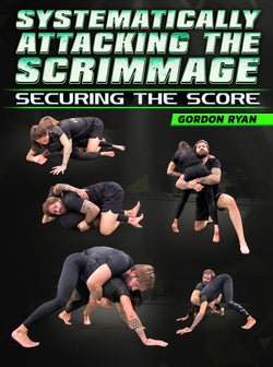 Systematically Attacking the Scrimmage: Securing The Score by Gordon Ryan - BJJ Fanatics