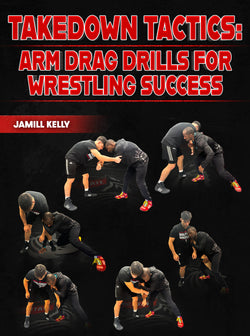 Takedown Tactics: Arm Drag Drills for Wrestling Success by Jamill Kelly - BJJ Fanatics