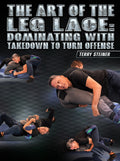 The Art of the Leg Lace: Dominating With Takedown To Turn Offense by Terry Steiner