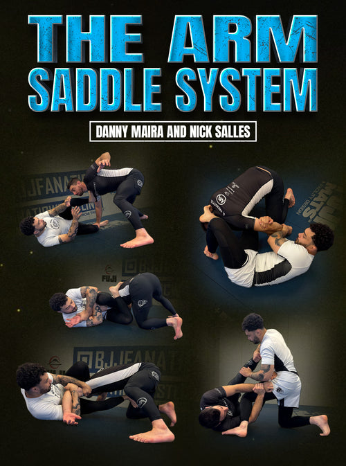 The Arm Saddle System by Danny Maira and Nick Salles - BJJ Fanatics