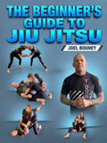 The Beginners Guide To Jiu Jitsu by Joel Bouhey