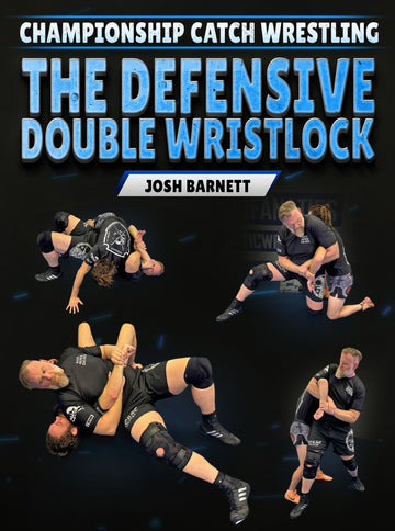 Championship Catch Wrestling: The Defensive Double Wristlock by Josh Barnett - BJJ Fanatics