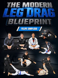 The Modern Leg Drag Blueprint by Felipe Simplicio