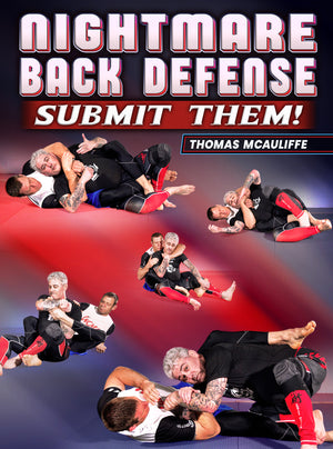 Nightmare Back Defense: Submit Them by Thomas McAuliffe - BJJ Fanatics