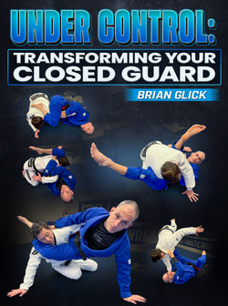 Under Control Transforming Your Closed Guard by Brian Glick - BJJ Fanatics
